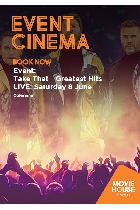 Jet Centre - Movie House Cinema - Event: Take That – Greatest Hits Live